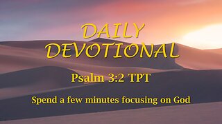 Morning Devotional -- Psalm 3:2 TPT