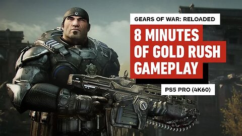 Gears of War Reloaded - 8 Minutes of PS5 Pro Gold Rush Gameplay (4K 60FPS)