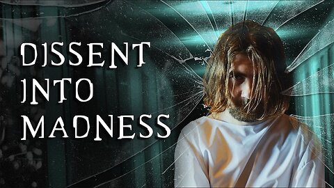 NEW DOCUMENTARY | Dissent Into Madness | Corbett Report