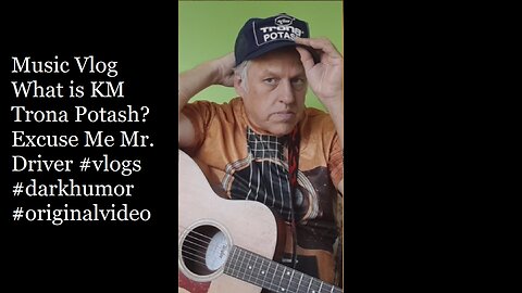 Music Vlog What is KM Trona Potash? Excuse Me Mr. Driver #vlogs #darkhumor #originalvideo