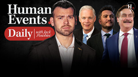 HUMAN EVENTS DAILY WITH JACK POSOBIEC
