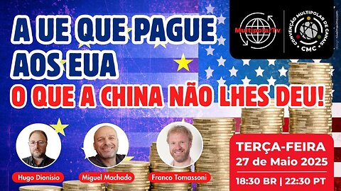 A UE QUE PAGUE AS FRUSTRAÇÕES DOS EUA!