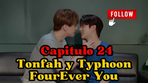 TONFAH Y TYPHOON – capitulo 24 - MUY CONTENTO - FourEver You