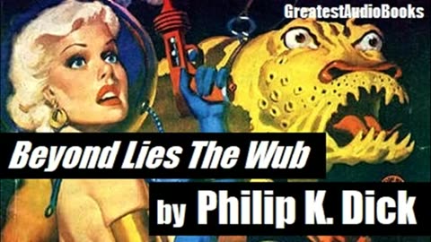 BEYOND LIES THE WUB by Philip K. Dick - FULL AudioBook 🎧📖 _ Greatest🌟AudioBooks