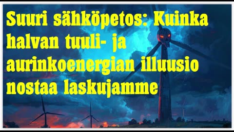 Suuri sähköpetos - kuinka halvan uusiutuvan energian illuusio nostaa laskujamme