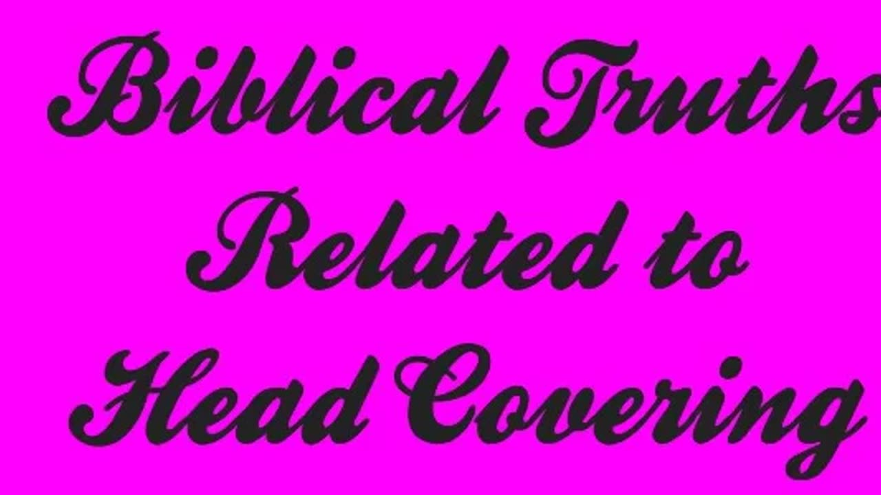 Biblical Truths Related to Head Covering