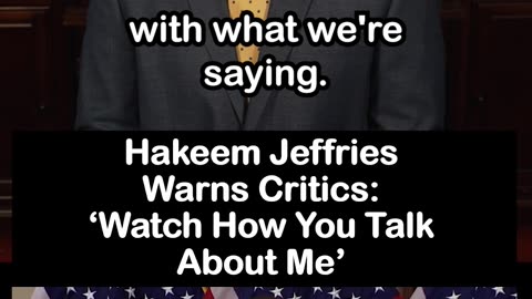 Hakeem Jeffries Warns Critics: ‘Watch How You Talk About Me’
