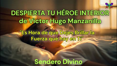 😊 DESPIERTA TU HÉROE INTERIOR de Victor Hugo Manzanilla 😊