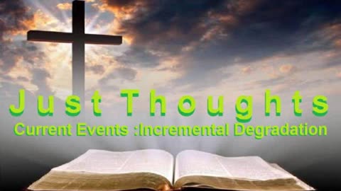 Just Thoughts - Current Events Incremental Degradation (2020) Retro YT Removed