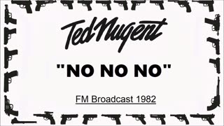 Ted Nugent - NO NO NO (Live in Detroit, Michigan 1982) FM Broadcast