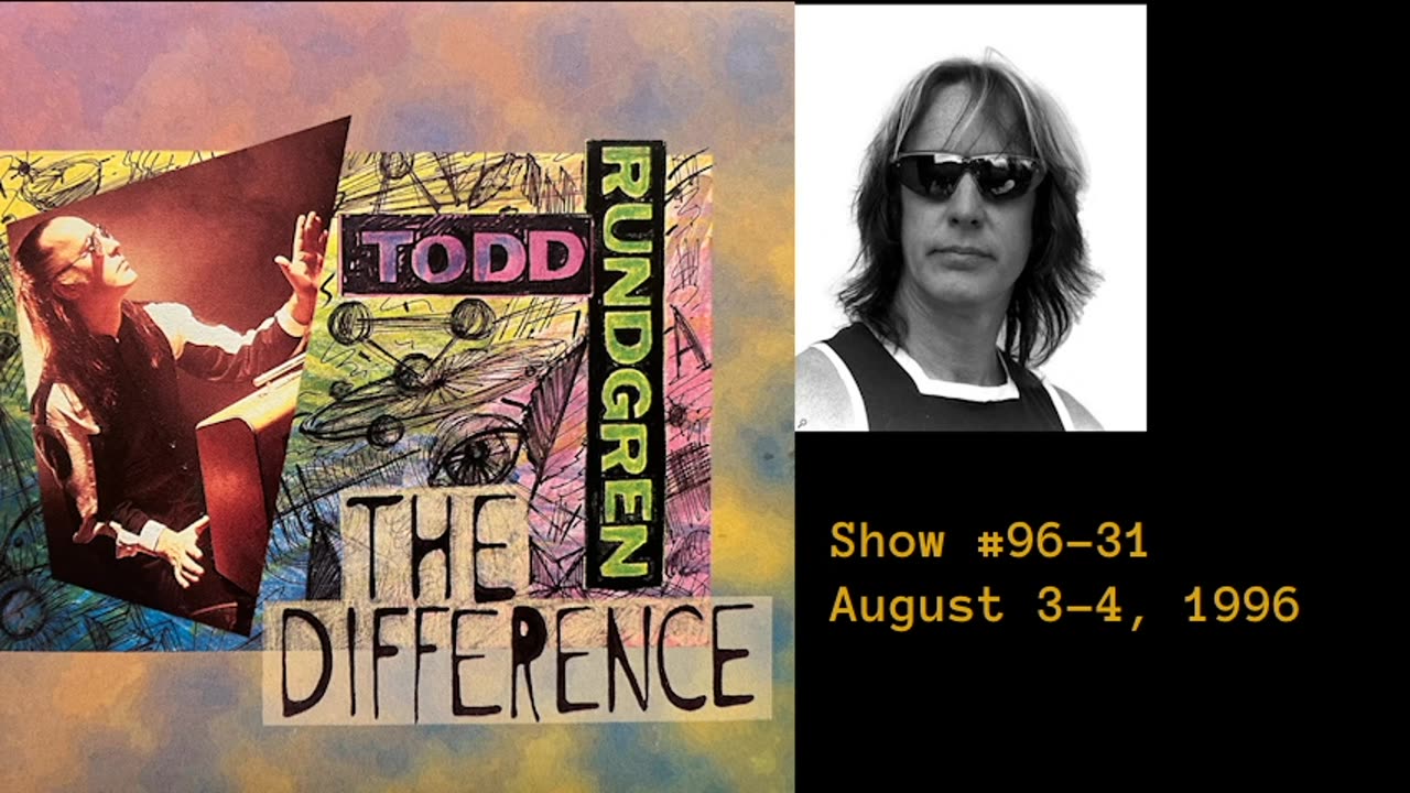 August 3-4, 1996 - 'The Difference with Todd Rundgren' (#96-31)
