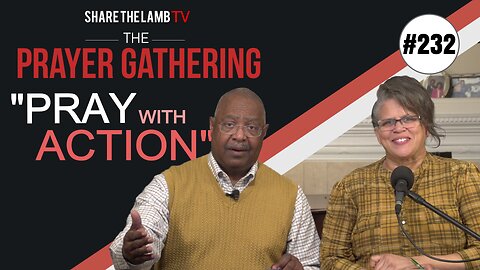 Pray With Action | Two More Tips for Meaningful Prayer | The Prayer Gathering | Share The Lamb TV