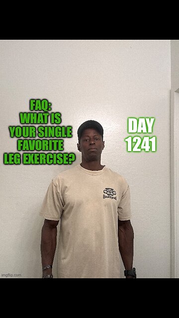 FAQ: what is your single favorite leg exercise? (Day 1241)
