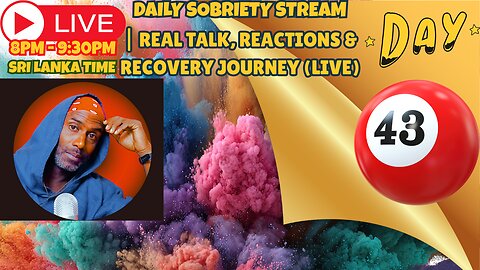 DAY 43 OF SOBRIETY| Real Talk, Reactions & Recovery Journey ( LIVE )