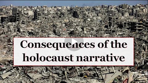 Consequences of the holocaust narrative for the world Part 1 of 2