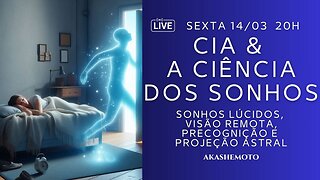 CIA & a ciência dos Sonhos - sonhos lúcidos, visão remota, precognição e projeção astral | Live