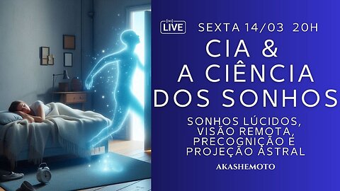 CIA & a ciência dos Sonhos - sonhos lúcidos, visão remota, precognição e projeção astral | Live