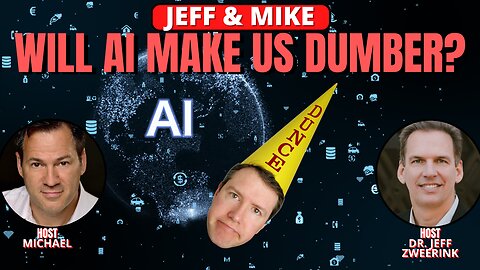 JEFF & MIKE | WILL AI MAKE US DUMBER?