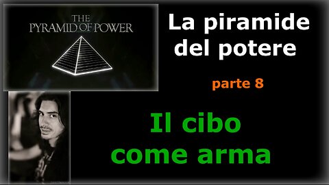 Piramide del potere (parte 8) il cibo come arma
