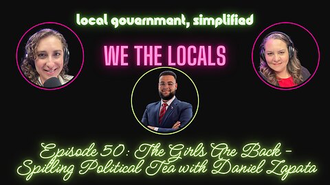 Episode 50 – The Girls Are Back: Spilling Political Tea with Daniel Zapata