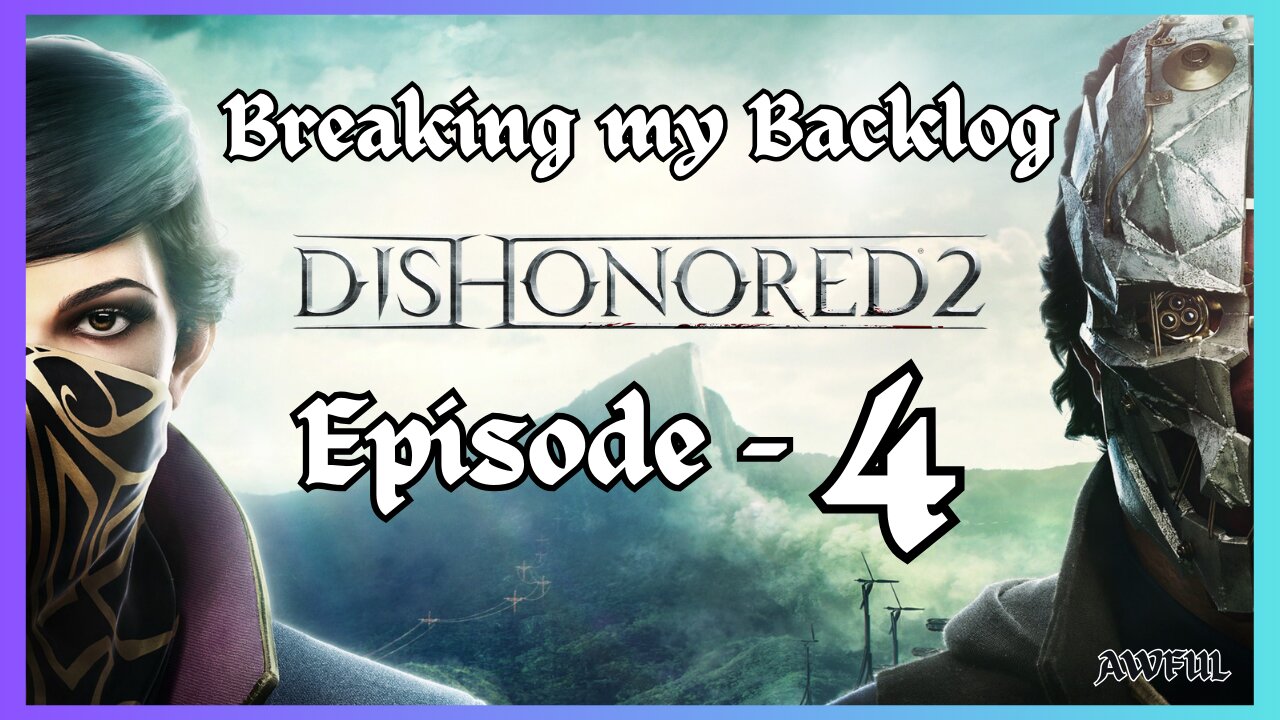 BMB - Dishonored 2 [Episode 4]