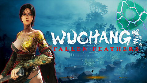 🪶 Wuchang: Fallen Fathers 🪶 A Souls-Like A-RPG 👑 Ming Dynasty 👑