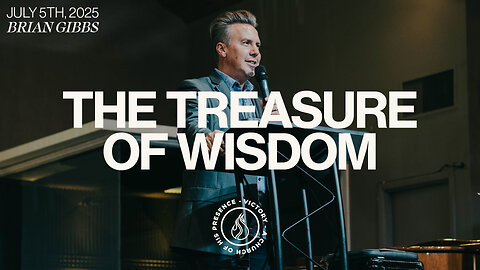 The Treasure of Wisdom | Brian Gibbs [July 5th, 2025]