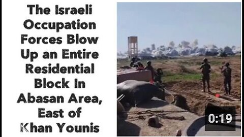 "Israeli Forces Demolish Entire Residential Block in Abasan Area"