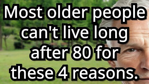 4 Surprising Health Reasons Most Older Adults Struggle to Live Beyond 8