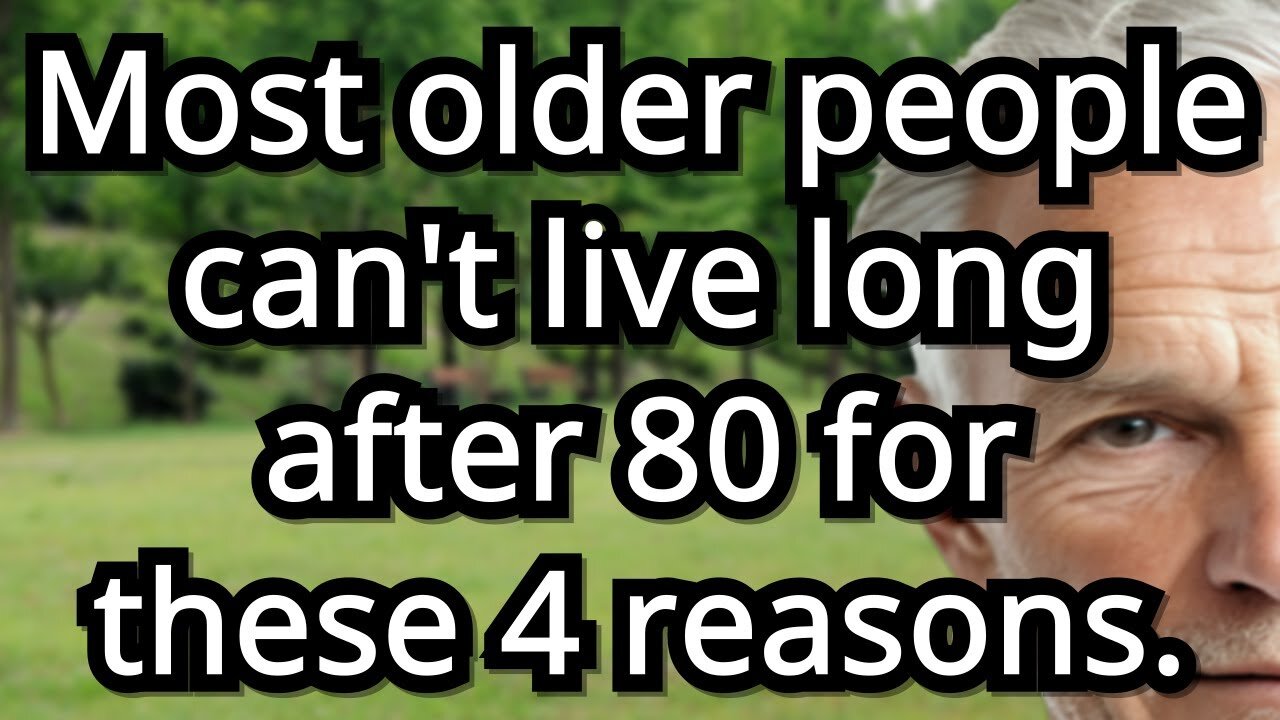 4 Surprising Health Reasons Most Older Adults Struggle to Live Beyond 8
