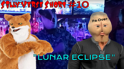 SillyVerse Short #10 - "LUNAR ECLIPSE"