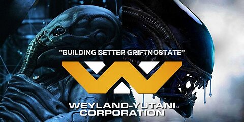 Weyland-Yutani Corporation: "Building Better Grifts"