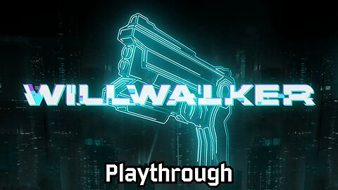 WillWalker | Playthrough