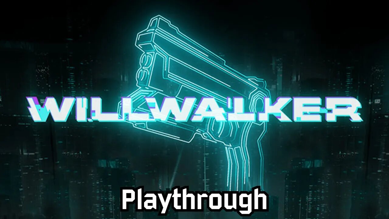 WillWalker | Playthrough