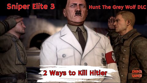 Sniper Elite 3 Hunt for The Grey Wolf DLC - 2 Ways to Kill Hitler