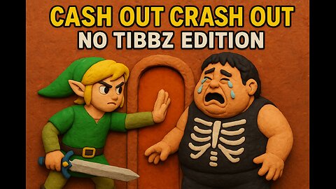 CASH OUT CRASH OUT: NO TIBBZ EDITION