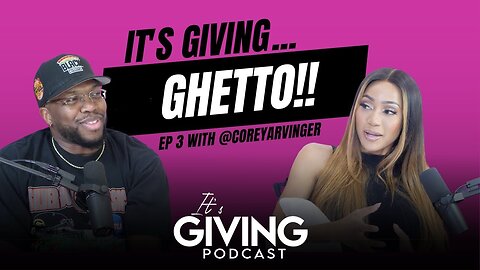 Ep. 3: It's Giving - Ghetto with @CoreyArvinger