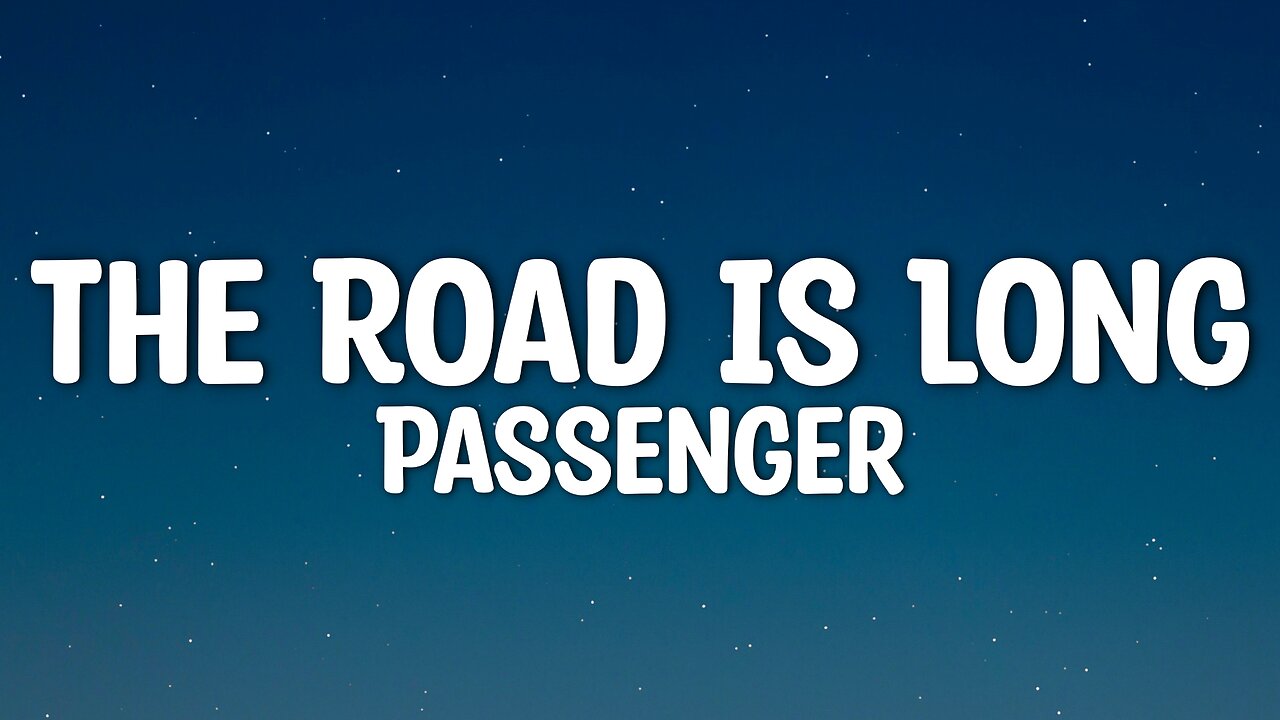 Passenger - The Road Is Long (Lyrics)