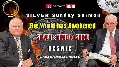 The World has Awakened SILVER’s TIME to SHINE ~N C S W I C~ “Surprises are for those unprepared”