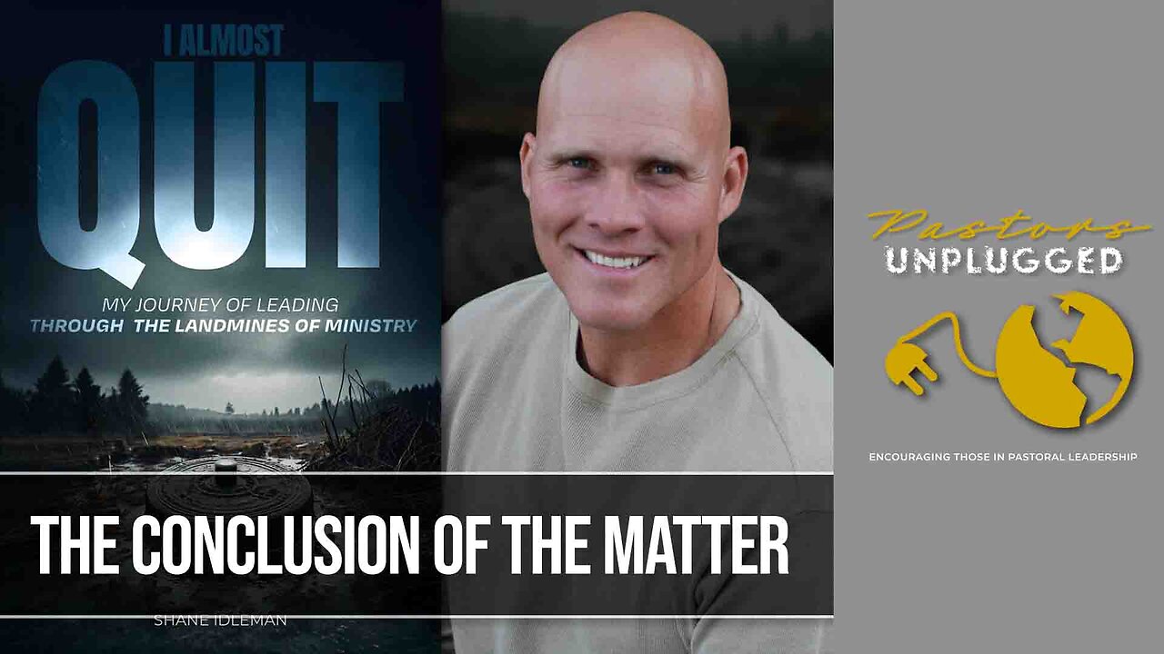 Chapter 8: The Conclusion Of The Matter | Pastor Shane Idleman