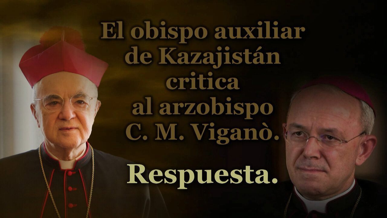 El obispo auxiliar de Kazajistán critica al arzobispo C. M. Viganò. Respuesta.