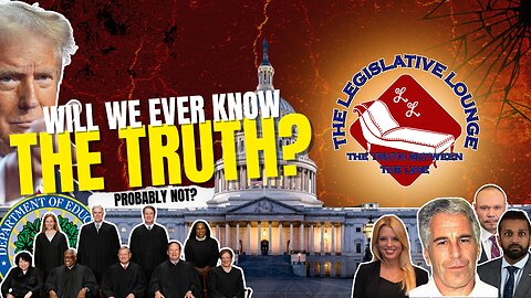 Episode #37 - The Legislative Lounge - Will We Ever Know The Truth?