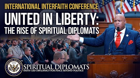 United in Liberty: The Rise of Spiritual Diplomats | Interfaith Conference in the U.S. Capitol