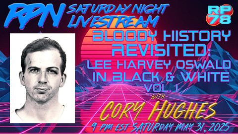 Lee Harvey Oswald In Black & White - Bloody History Revisited w/ Cory Hughes on Sat Night Livestream