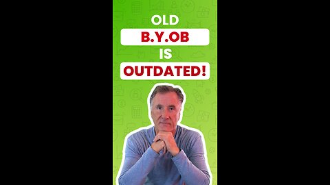 Old BYOB Is Outdated!