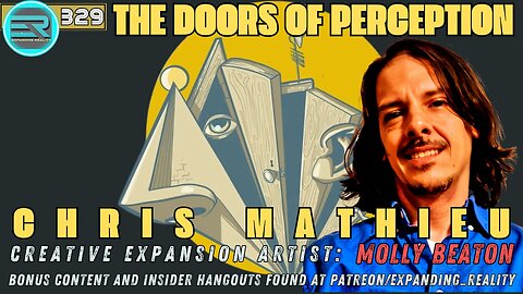 329 | Chris Mathieu | The Doors of Perception - part 1 | C.E. Artist - Molly Beaton