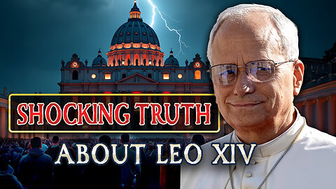 Leo XIV - The Shocking Truth Almost No One Is Talking About