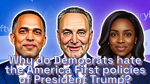 Why do Democrats hate the America First policies of President Trump? - AC Daily Show Ep 654