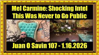 Juan O Savin & Mel Carmine Shocking Intel 1.16.26 - This Was Never to Go Public