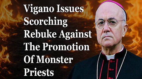 Vigano Issues Scorching Rebuke Against The Promotion Of Monster Priests